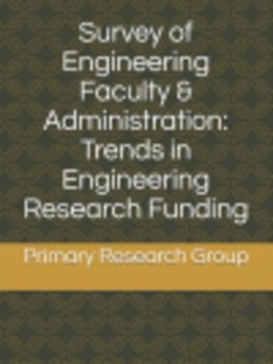 cover image of Survey of Engineering Faculty & Administration: Trends in Engineering Research Funding